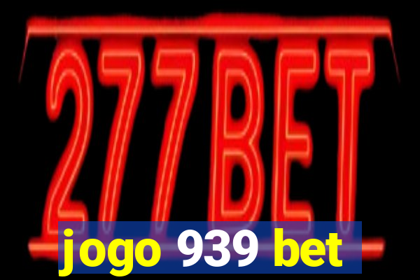 jogo 939 bet